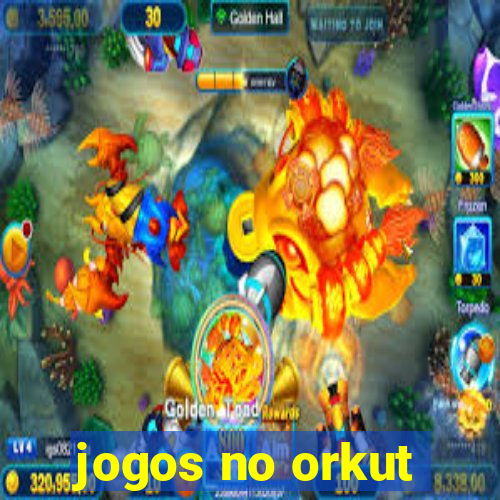 jogos no orkut